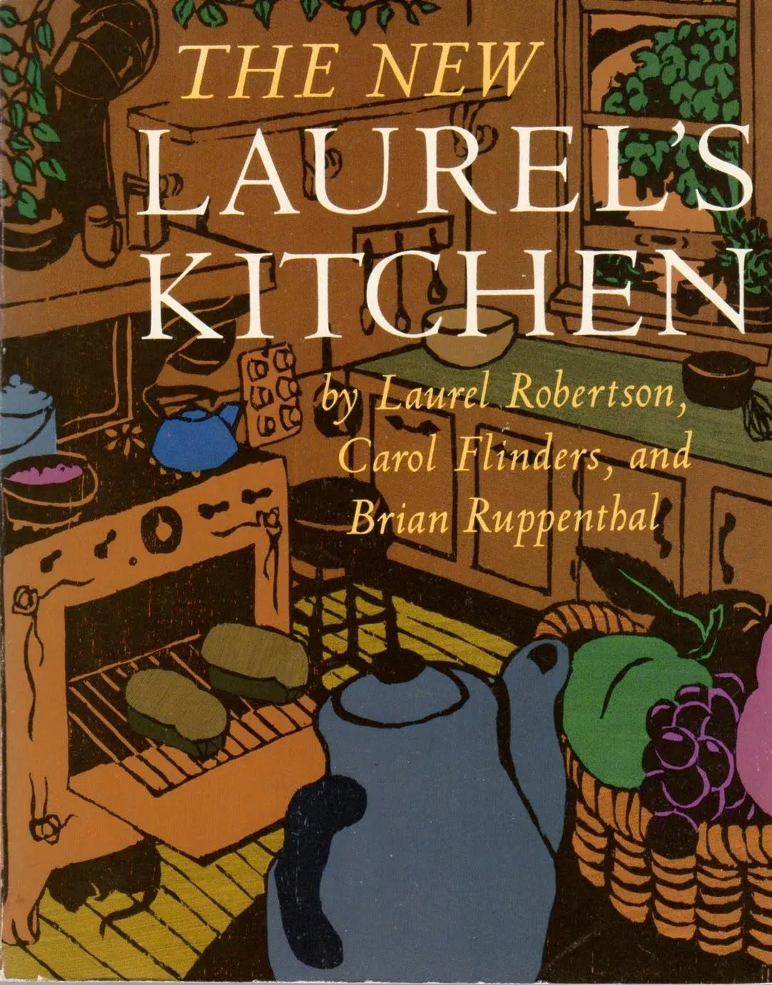 The New Laurel's Kitchen: [A Cookbook] [Book]