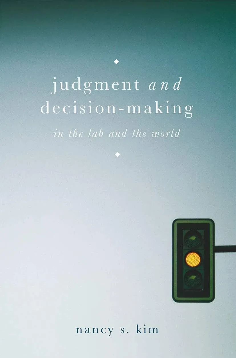 Judgment and Decision-Making: In the Lab and the World [Book]