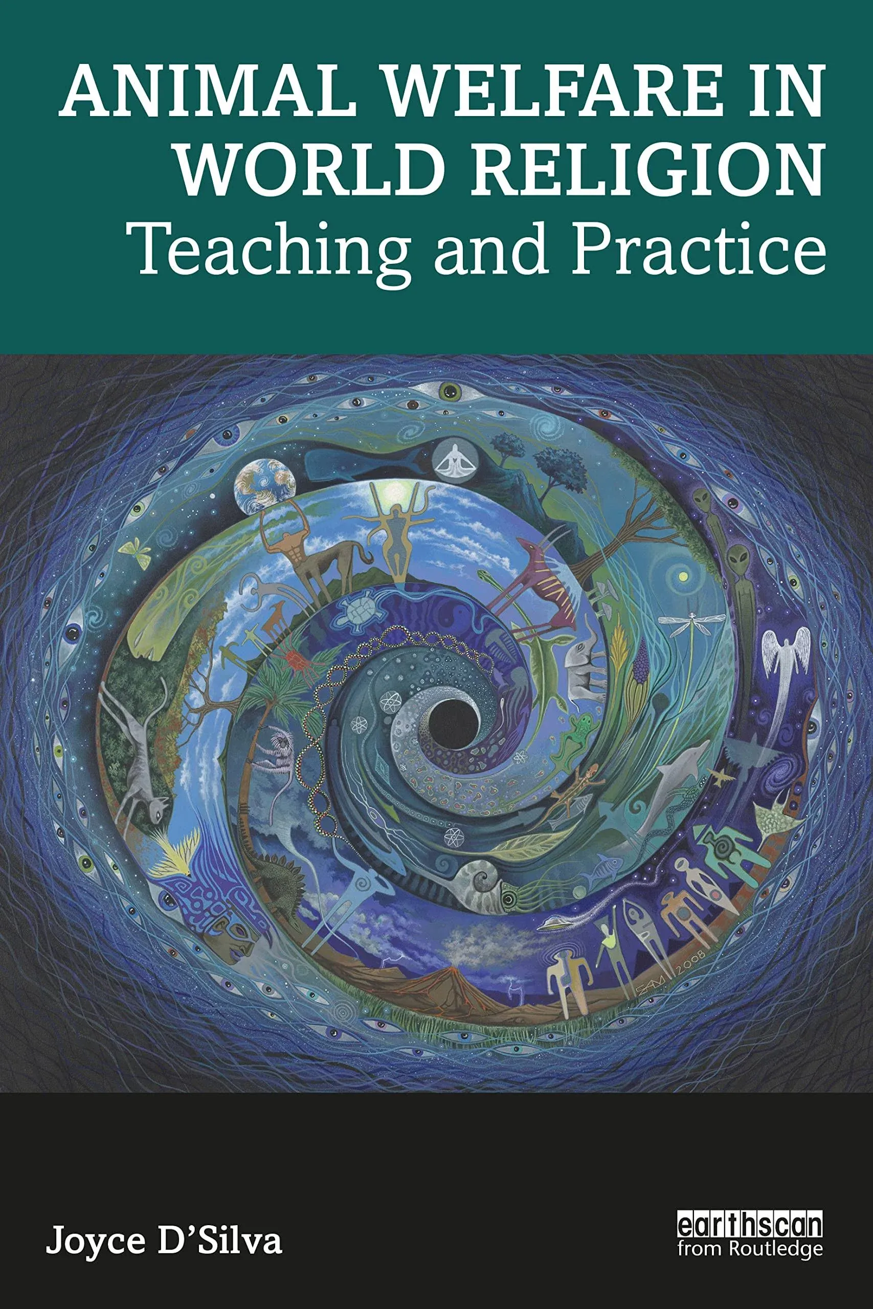 Animal Welfare in World Religion: Teaching and Practice by Joyce D&#039;Silva: New