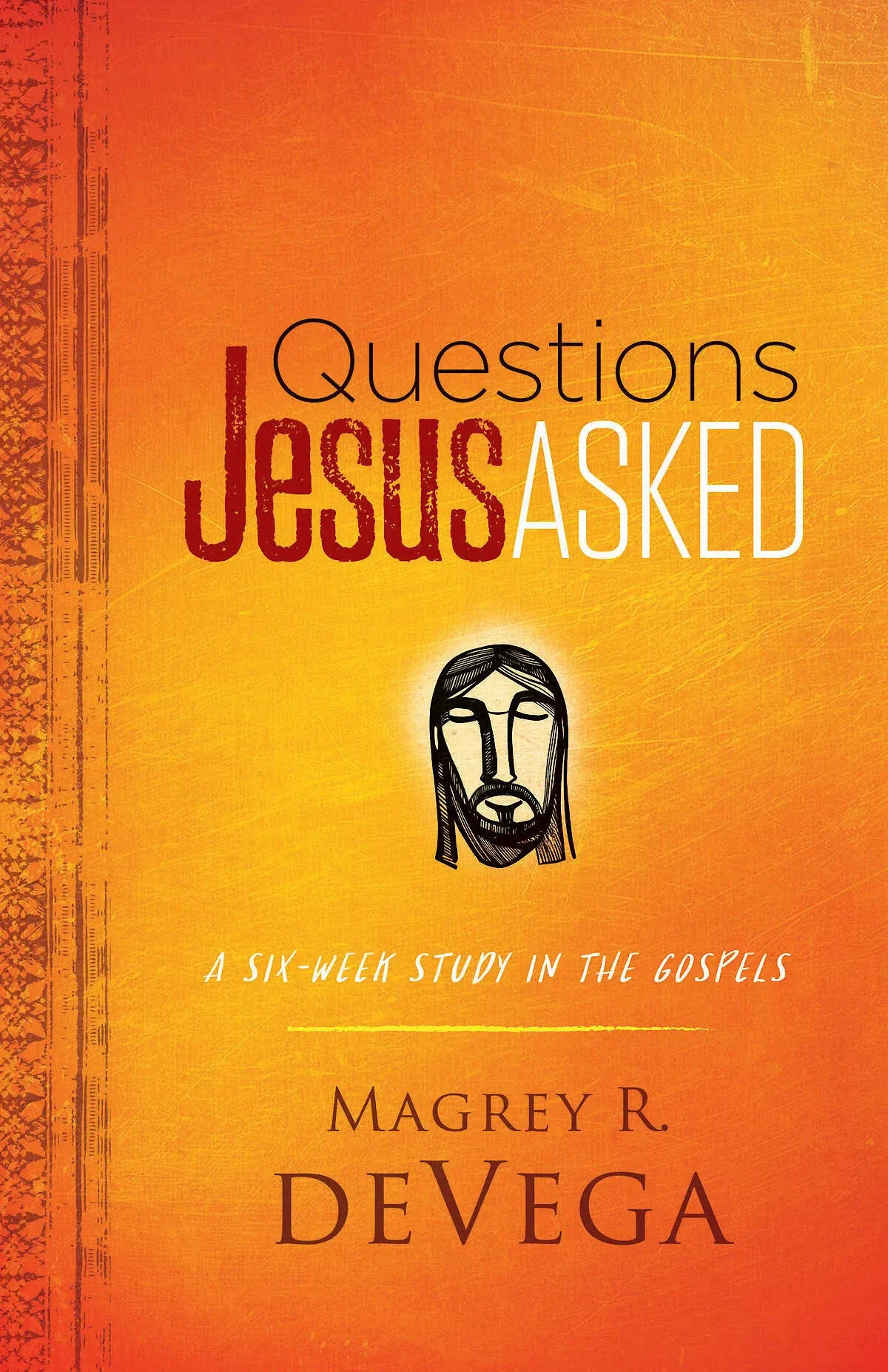 Questions Jesus Asked: A Six-Week Study in the Gospels [Book]