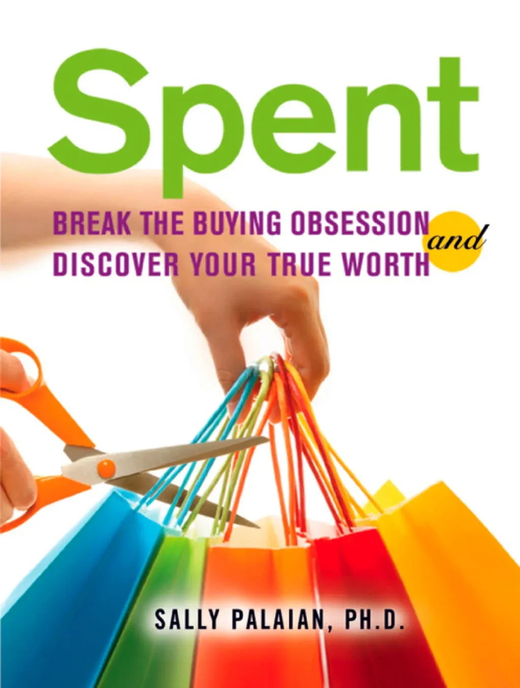 Spent: Break the Buying Obsession and Discover Your True Worth [Book]