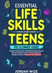 Essential Life Skills for Teens: The Ultimate Guide: Navigate Your Emotions ...