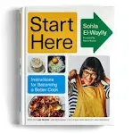 Start Here: Instructions for Becoming a Better Cook: A Cookbook  by Sohla El-Waylly (Author), Samin Nosrat