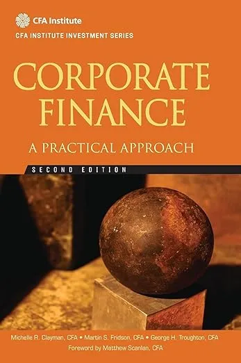 Corporate Finance: A Practical Approach: 42 (CFA Institute Investment Series)