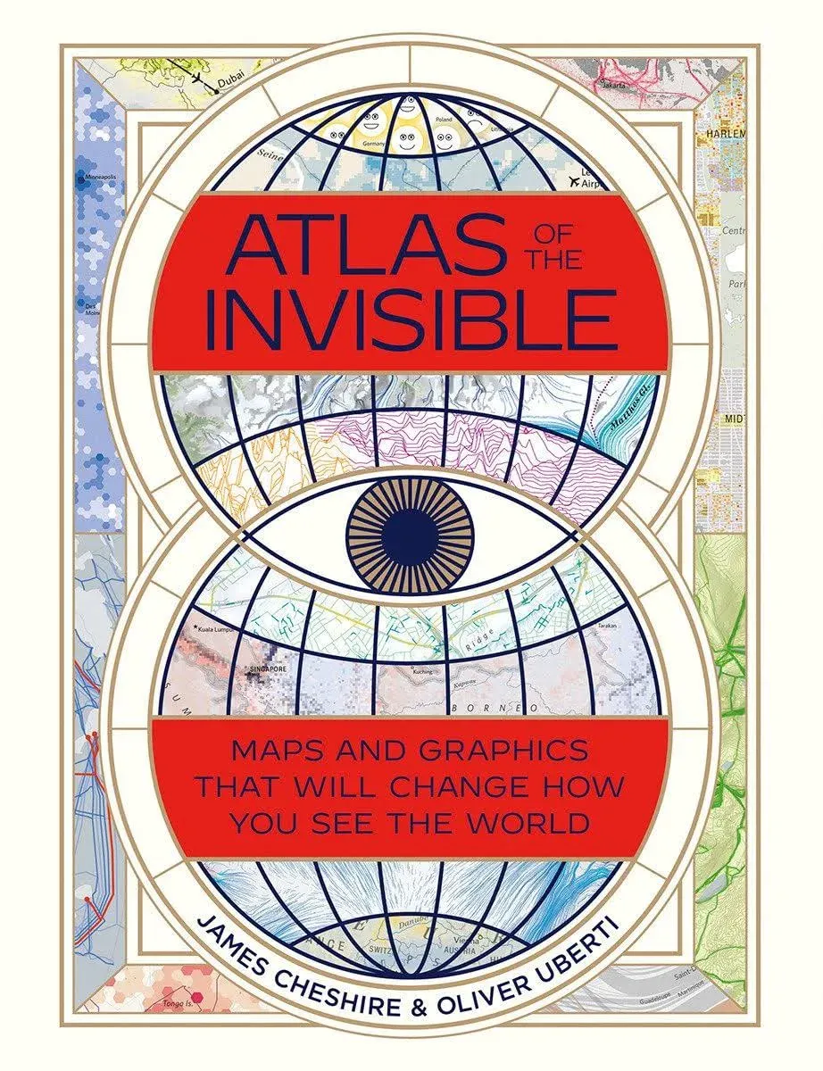 Atlas of the Invisible: Maps and Graphics That Will Change How You See the World ...