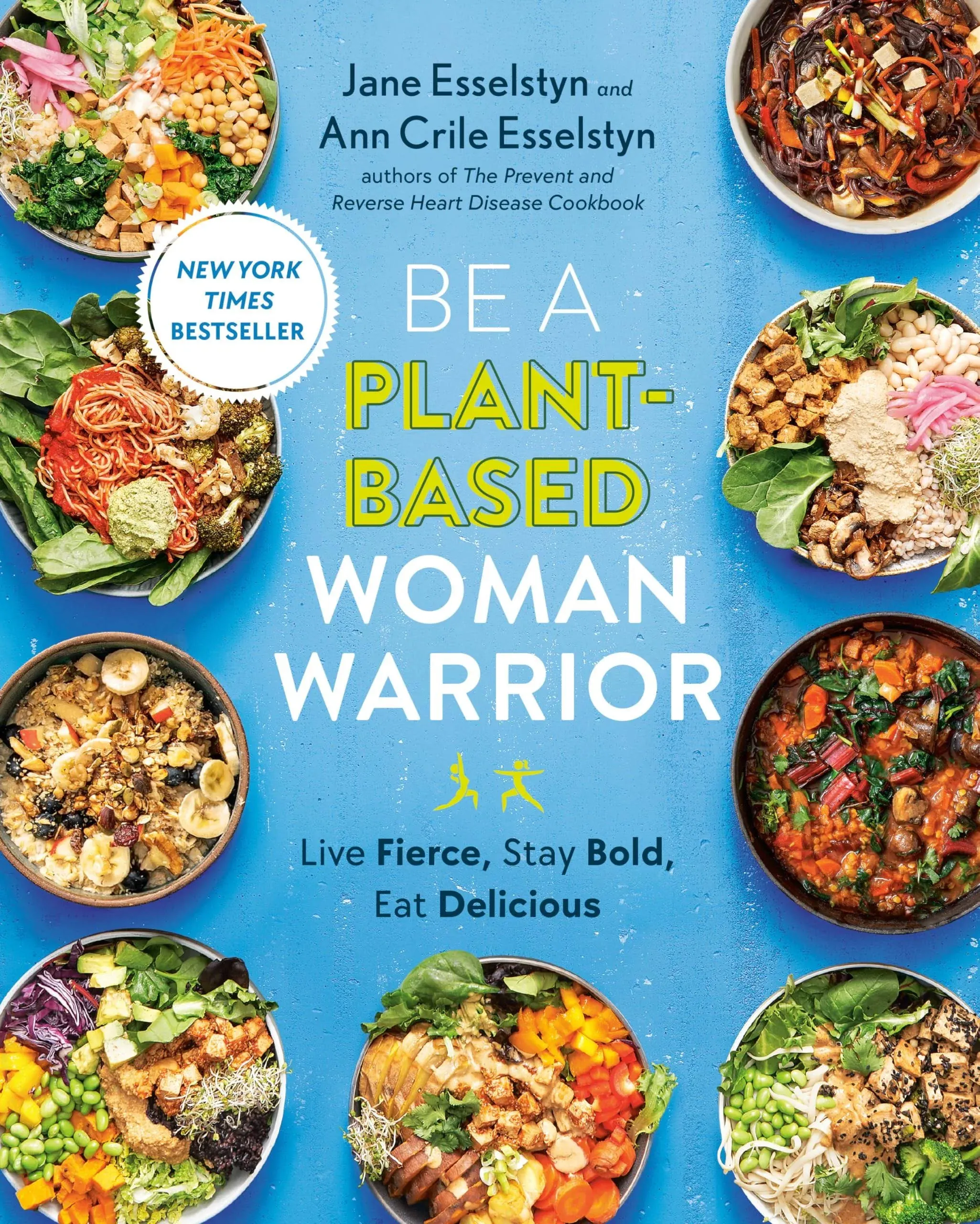 Be A Plant-Based Woman Warrior: Live Fierce, Stay Bold, Eat Delicious: A Cookbook [Book]