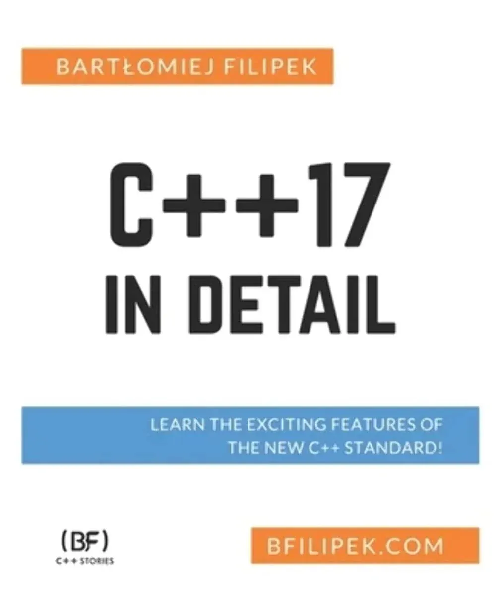 C++17 in Detail: Learn the Exciting Features of the New C++ Standard! [Book]