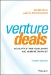 Venture Deals: Be Smarter Than Your Lawyer and Venture Capitalist 