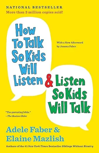 How to Talk So Your Kids Will Listen and Listen So Kids Will Talk