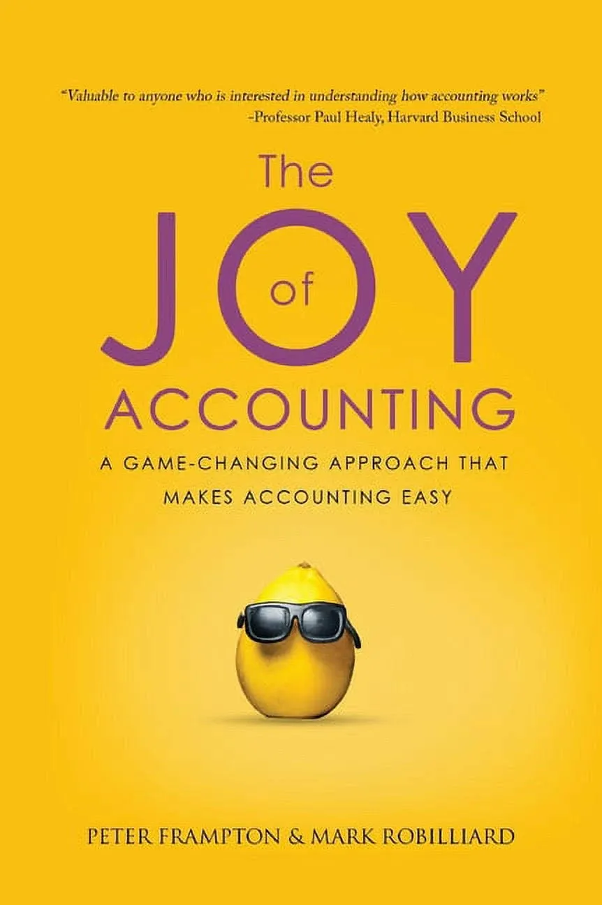 The Joy of Accounting: A Game-Changing Approach That Makes Accounting Easy [Book]