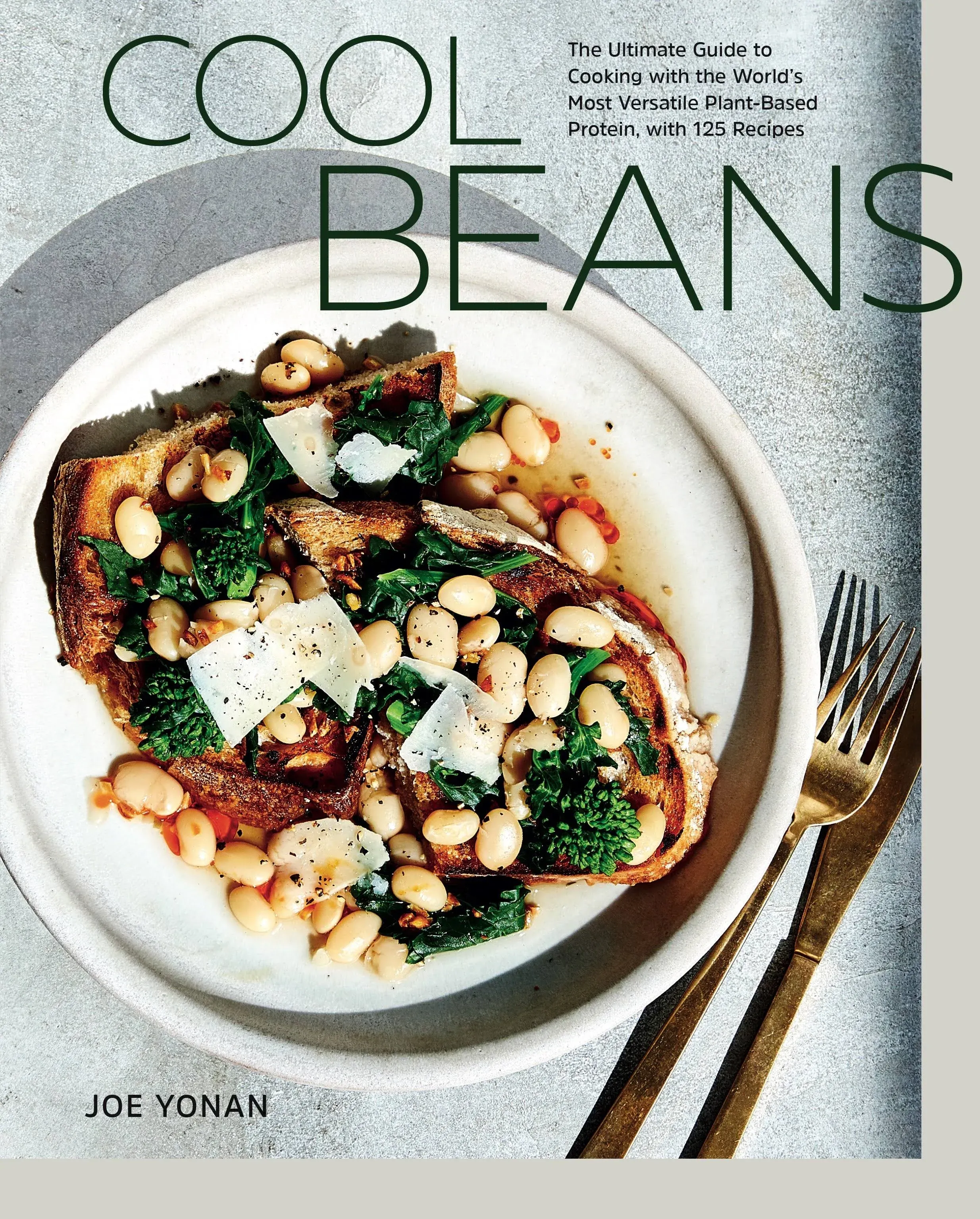 Cool Beans: The Ultimate Guide to Cooking with the World&#039;s Most Versatile Plant-