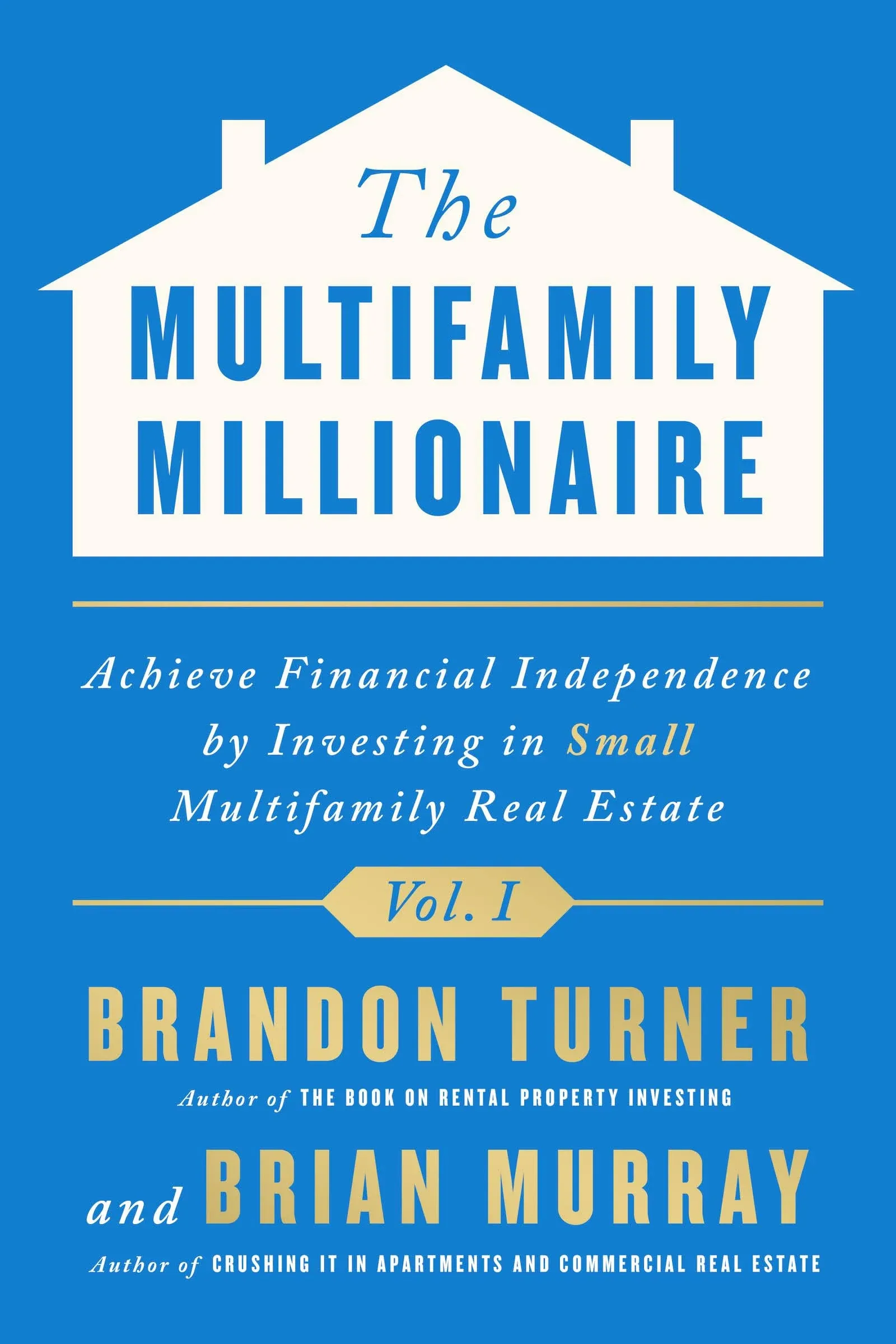 The Multifamily Millionaire, Volume I: Achieve Financial Freedom by In