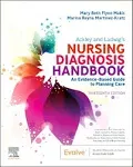 Ackley and Ladwig's Nursing Diagnosis Handbook: An Evidence-based Guide to Planning Care [Book]