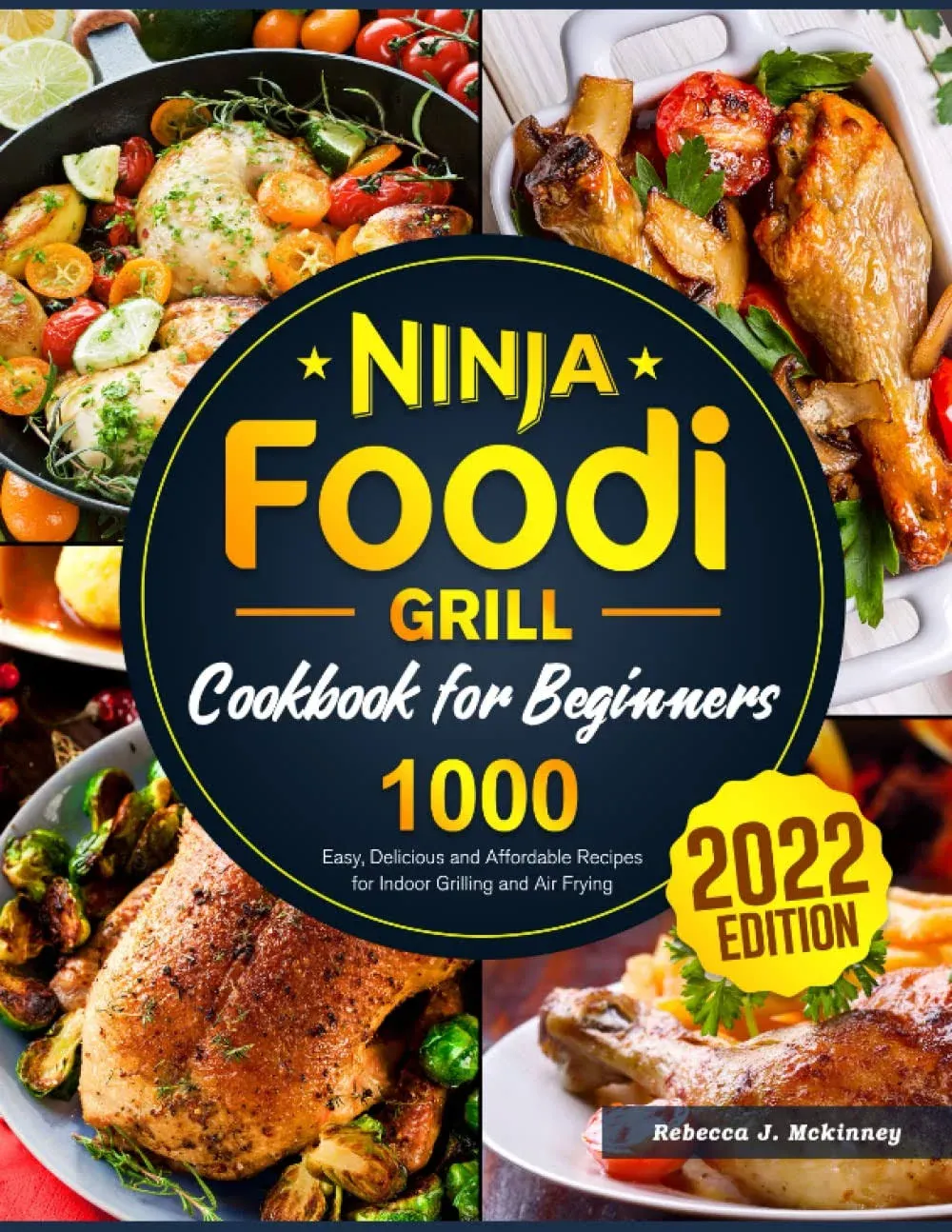 Ninja Foodi Grill Cookbook for Beginners 2022: 1000 Easy Recipes