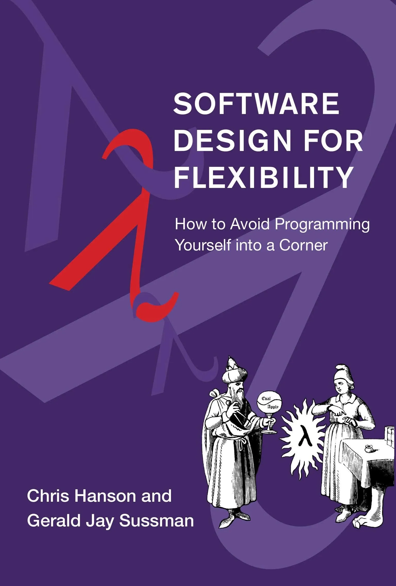 Software Design for Flexibility: How to Avoid Programming Yourself Into a Corner ...