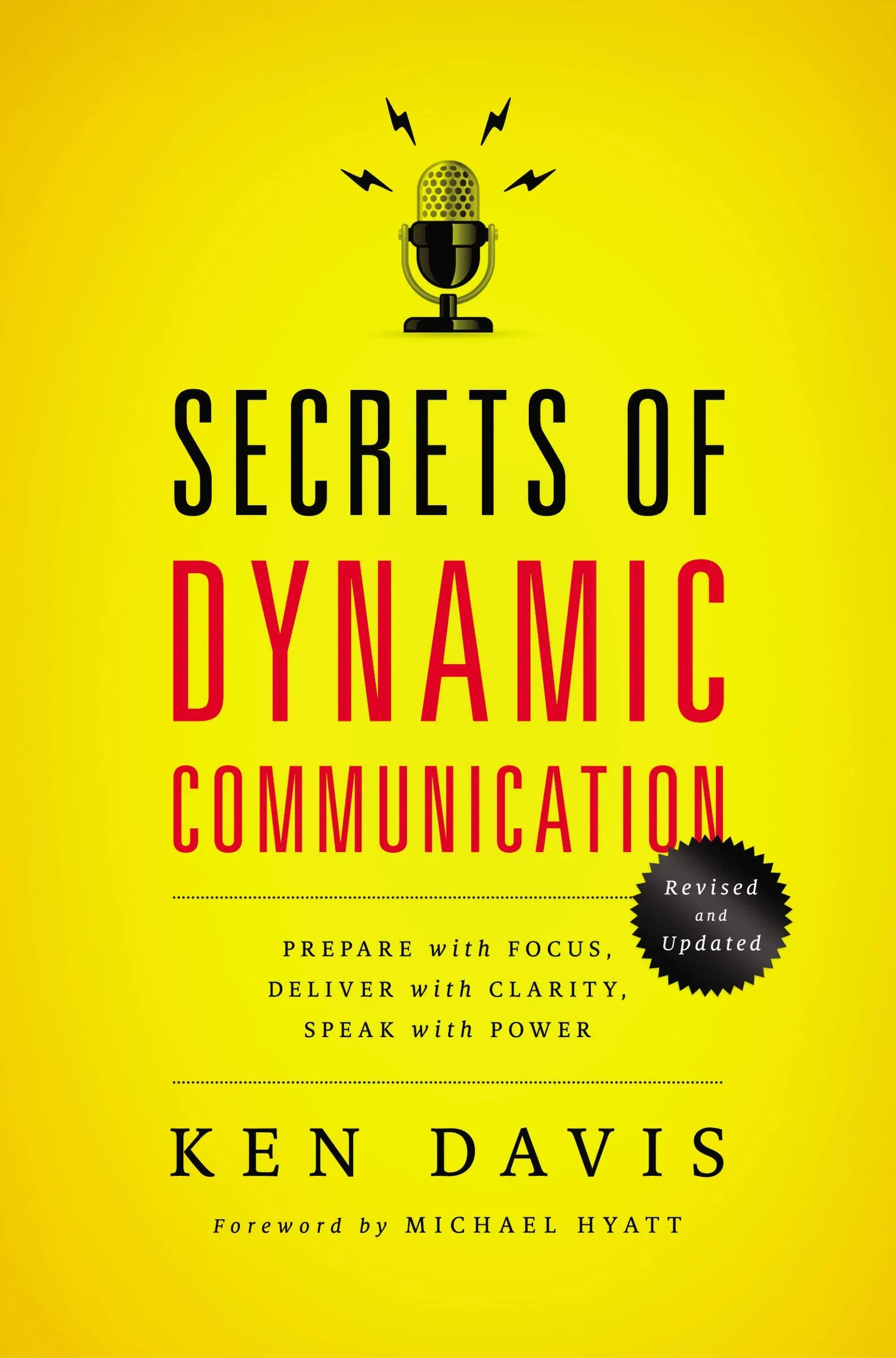 Secrets of Dynamic Communication: Prepare with Focus, Deliver with Clarity, Speak ...