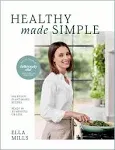 Deliciously Ella Healthy Made Simple: Delicious, Plant-Based Recipes, Ready in 30 Minutes Or Less