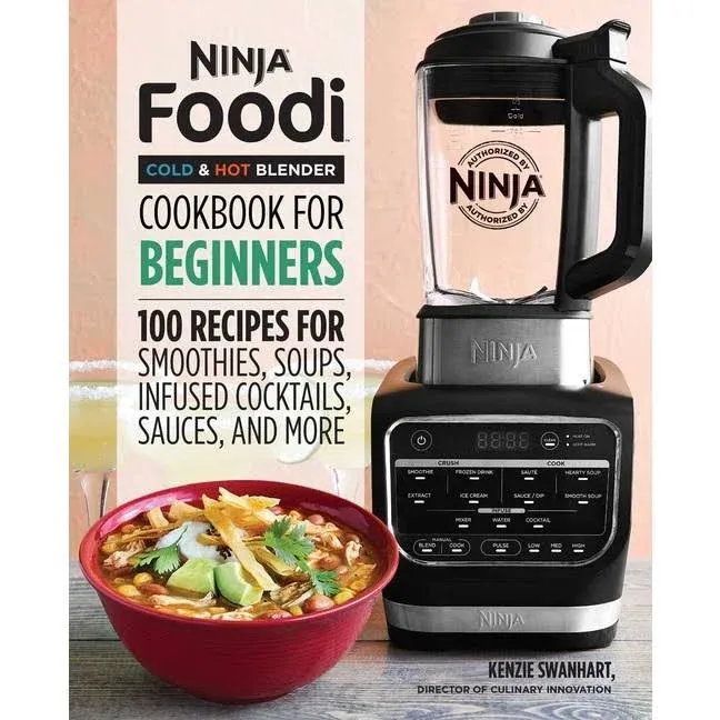 Ninja Foodi Cold &amp; Hot Blender Cookbook for Beginners: 100 Recipes for Smooth...