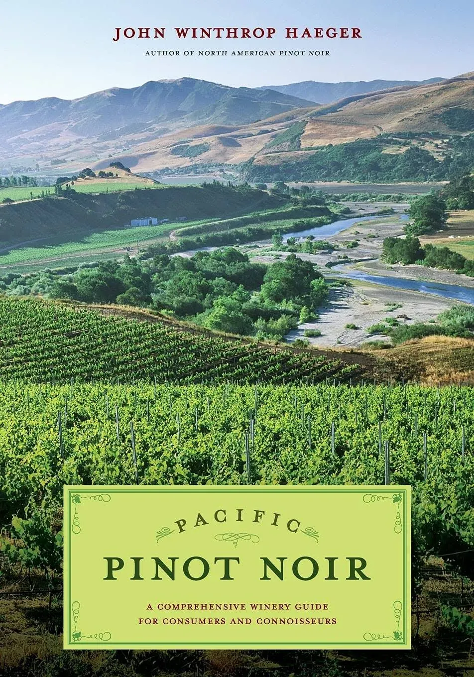 Pacific Pinot Noir: A Comprehensive Winery Guide for Consumers and Connoisseurs ...