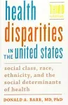 Health Disparities in the United States: Social Class, Race, Ethnicity, and the Social Determinants of Health [Book]