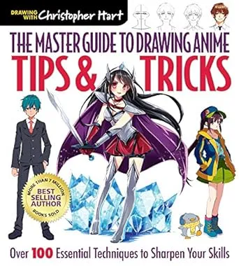 Master Guide to Drawing Anime: Tips and Tricks: Over 100 Essential Techniques to Sharpen Your Skills - a How to Draw Anime / Manga Step by Step Book Series