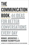 The Communication Book: 44 Ideas for Better Conversations Every Day [Book]