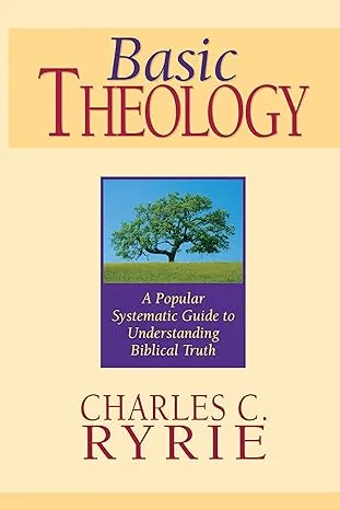 Basic Theology: A Popular Systematic Guide to Understanding Biblical Truth