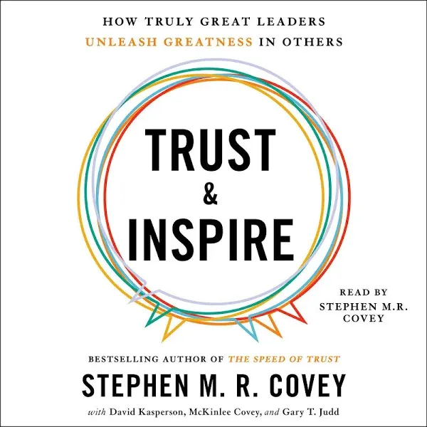 Trust and Inspire: How Truly Great Leaders Unleash Greatness in Others [Book]