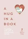 A Hug in a Book: Everyday Self-Care and Comforting Rituals [Book]