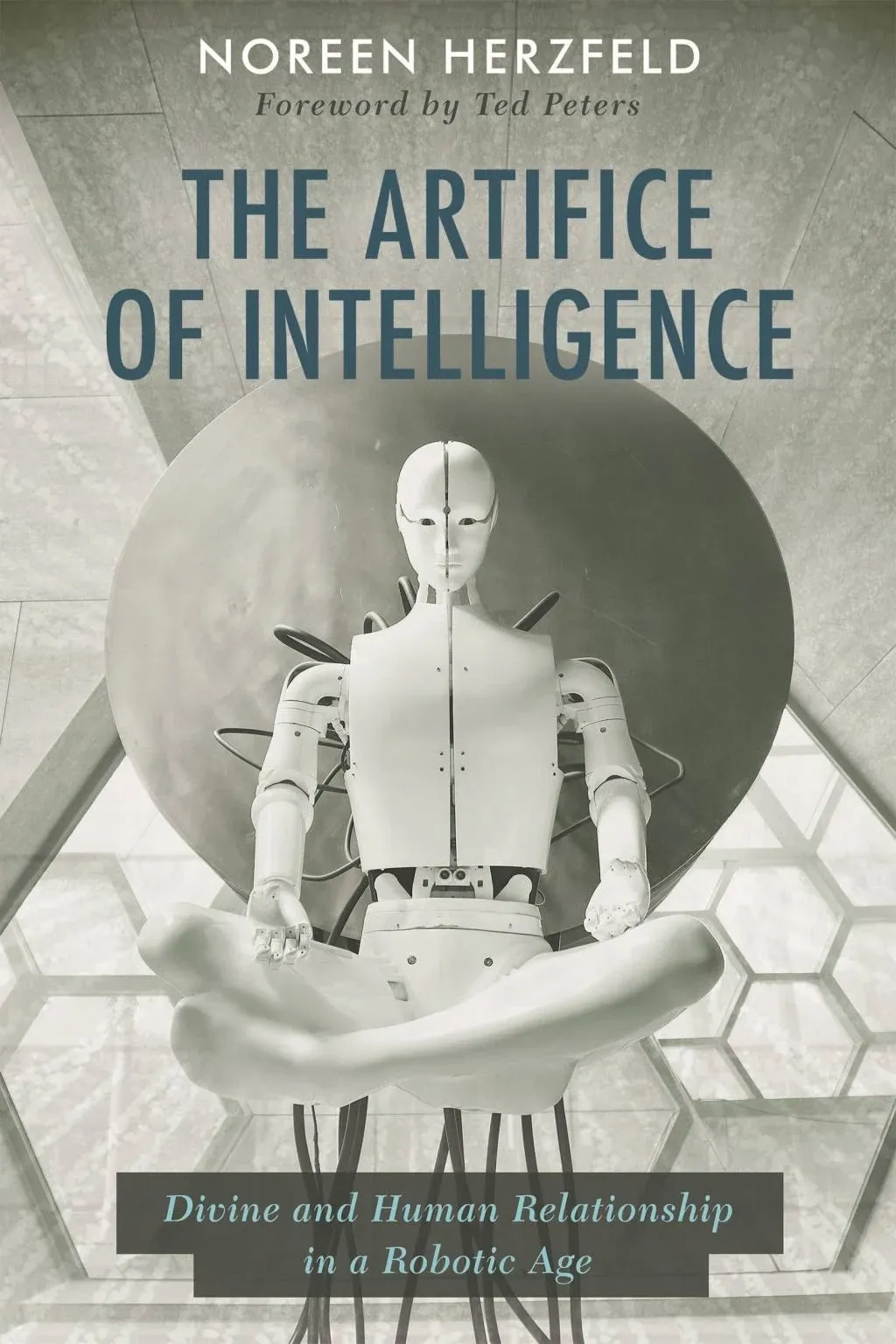 The Artifice of Intelligence: Divine and Human Relationship in a Robotic Age