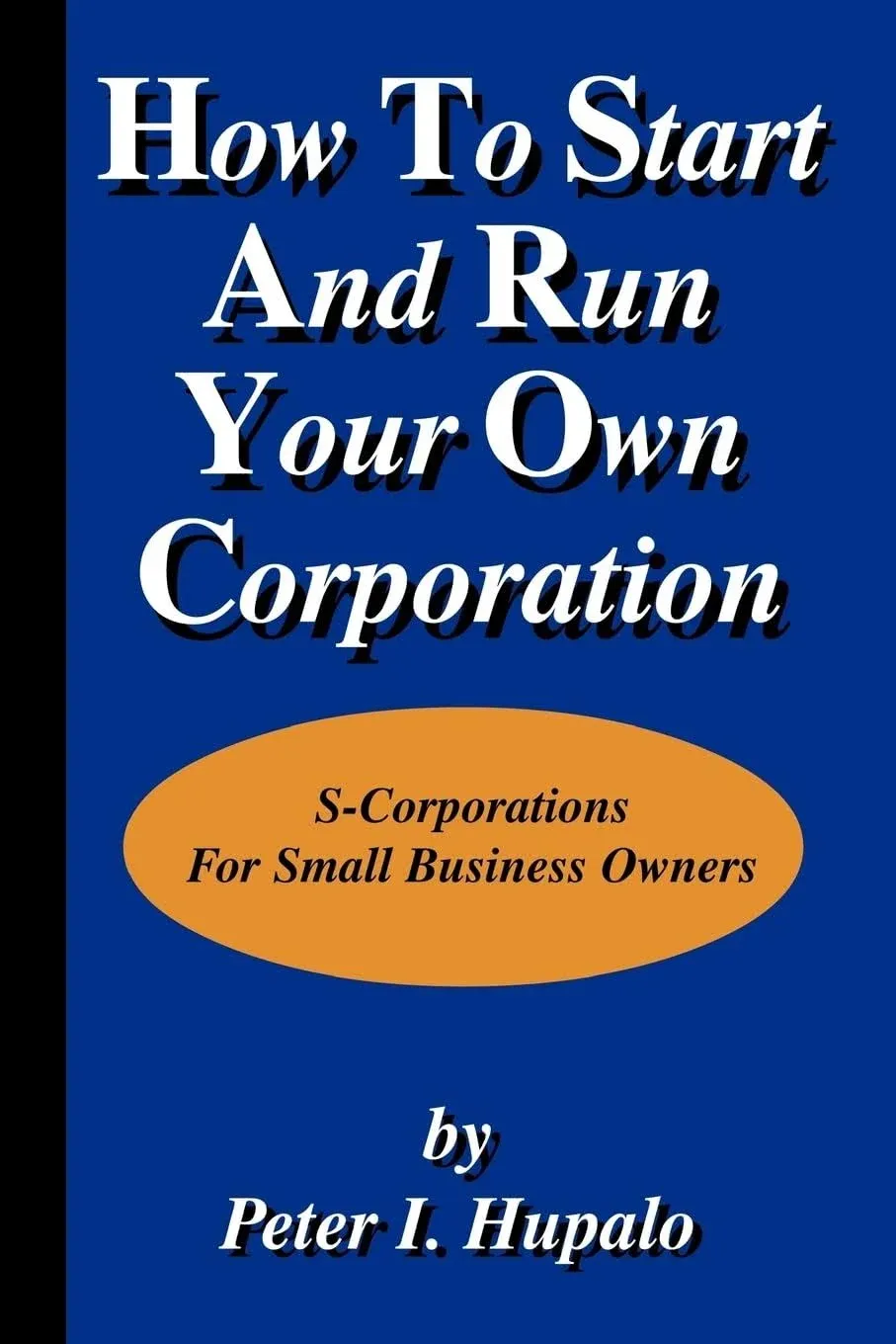 How to Start and Run Your Own Corporation: S-corporations for Small Business ...