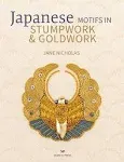 Japanese Motifs in Stumpwork & Goldwork: Embroidered Designs Inspired by Japanese Family Crests [Book]