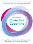 Co-Active Coaching, Fourth Edition: The Proven Framework for Transformative Conversations at Work and in Life [eBook]