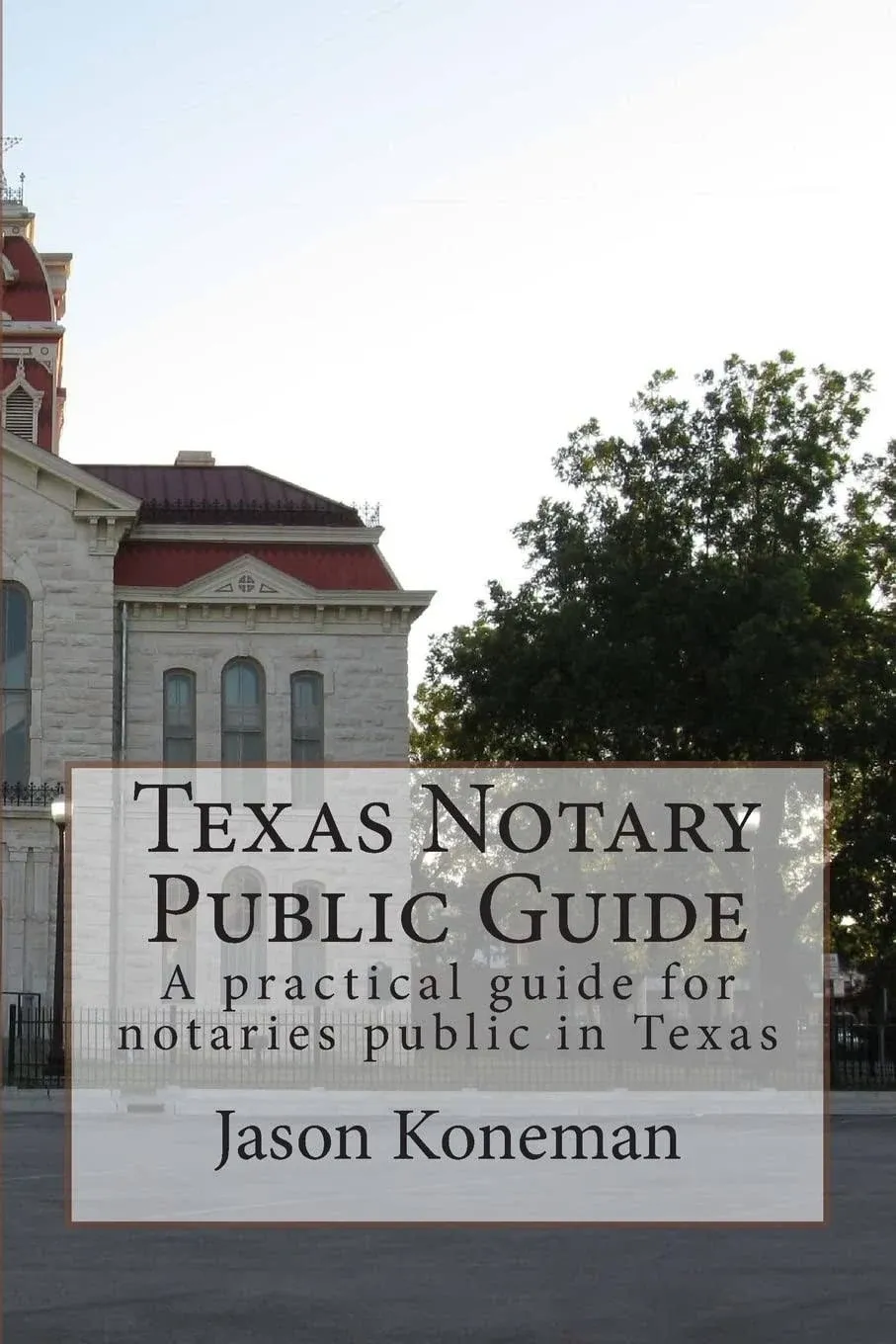 Texas Notary Public Guide: A Practical Guide for Notaries Public in Texas