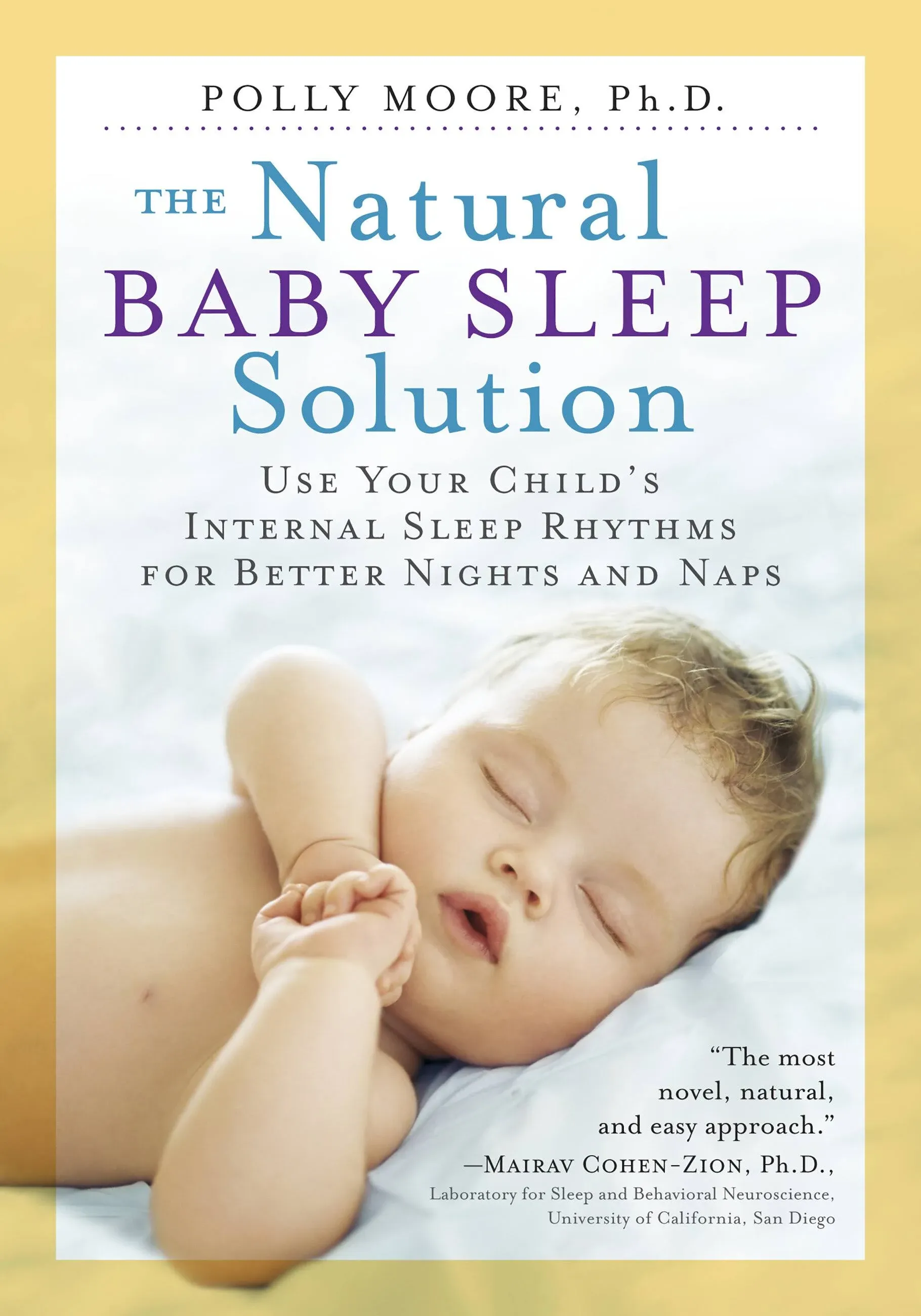 The Natural Baby Sleep Solution : Use Your Child&#039;s Internal Sleep