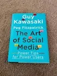 The Art of Social Media : Power Tips for Power Users by Peg Fitzpatrick and Guy