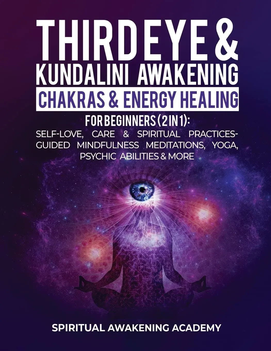 Third Eye & Kundalini Awakening + Chakras & Energy Healing For Beginners (2 in 1 ...