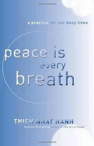 Peace Is Every Breath: A Practice for Our Busy Lives [Book]