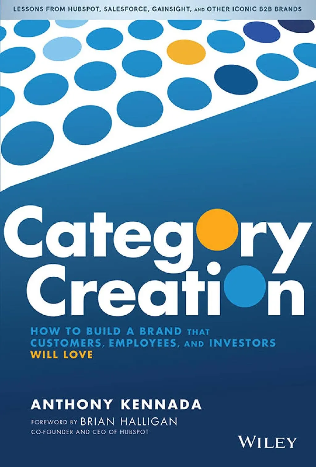 Category Creation: How to Build a Brand that Customers, Employees, and Investors ...