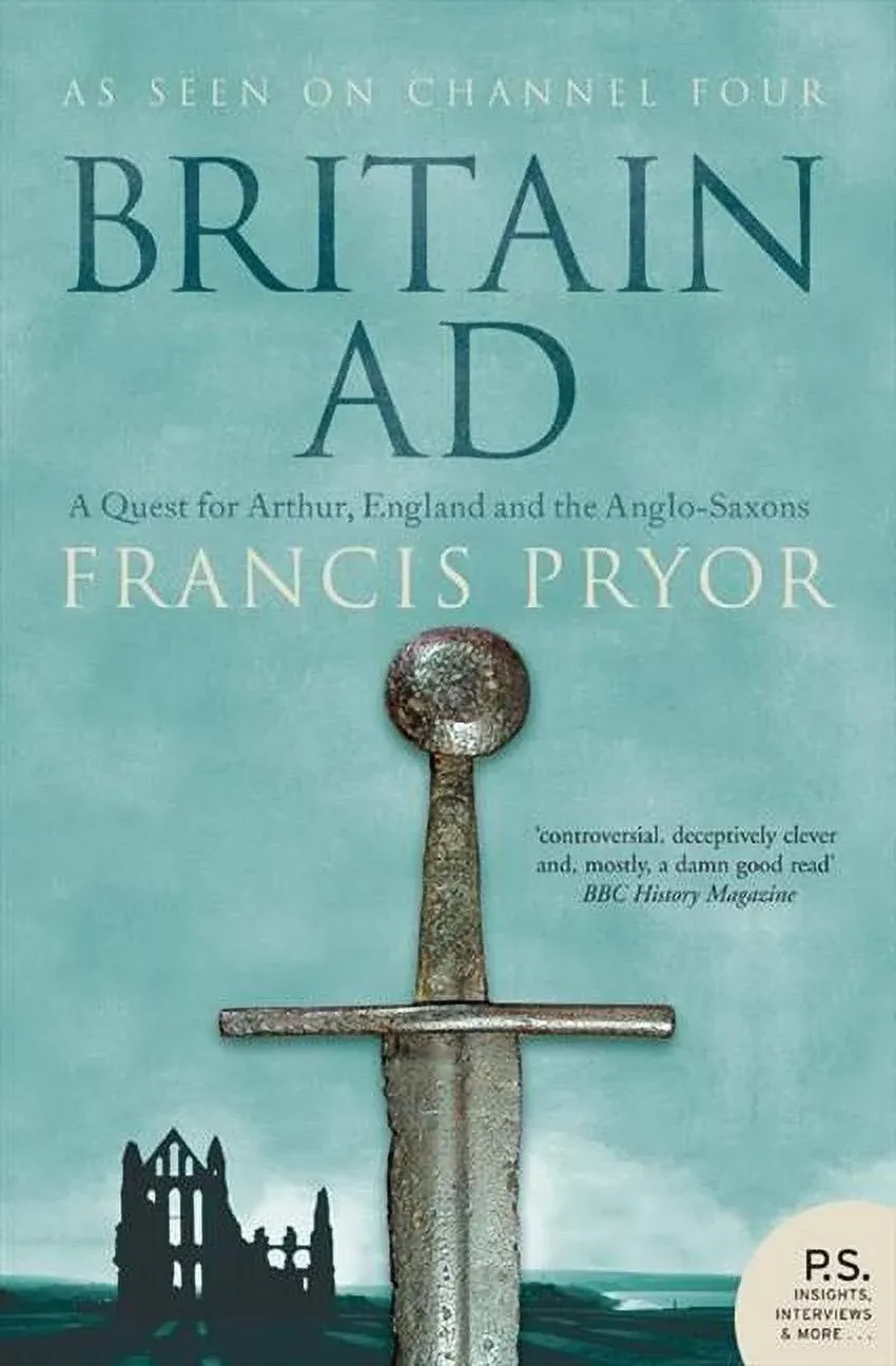 Britain AD: A Quest for Arthur, England and the Anglo-Saxons [Book]