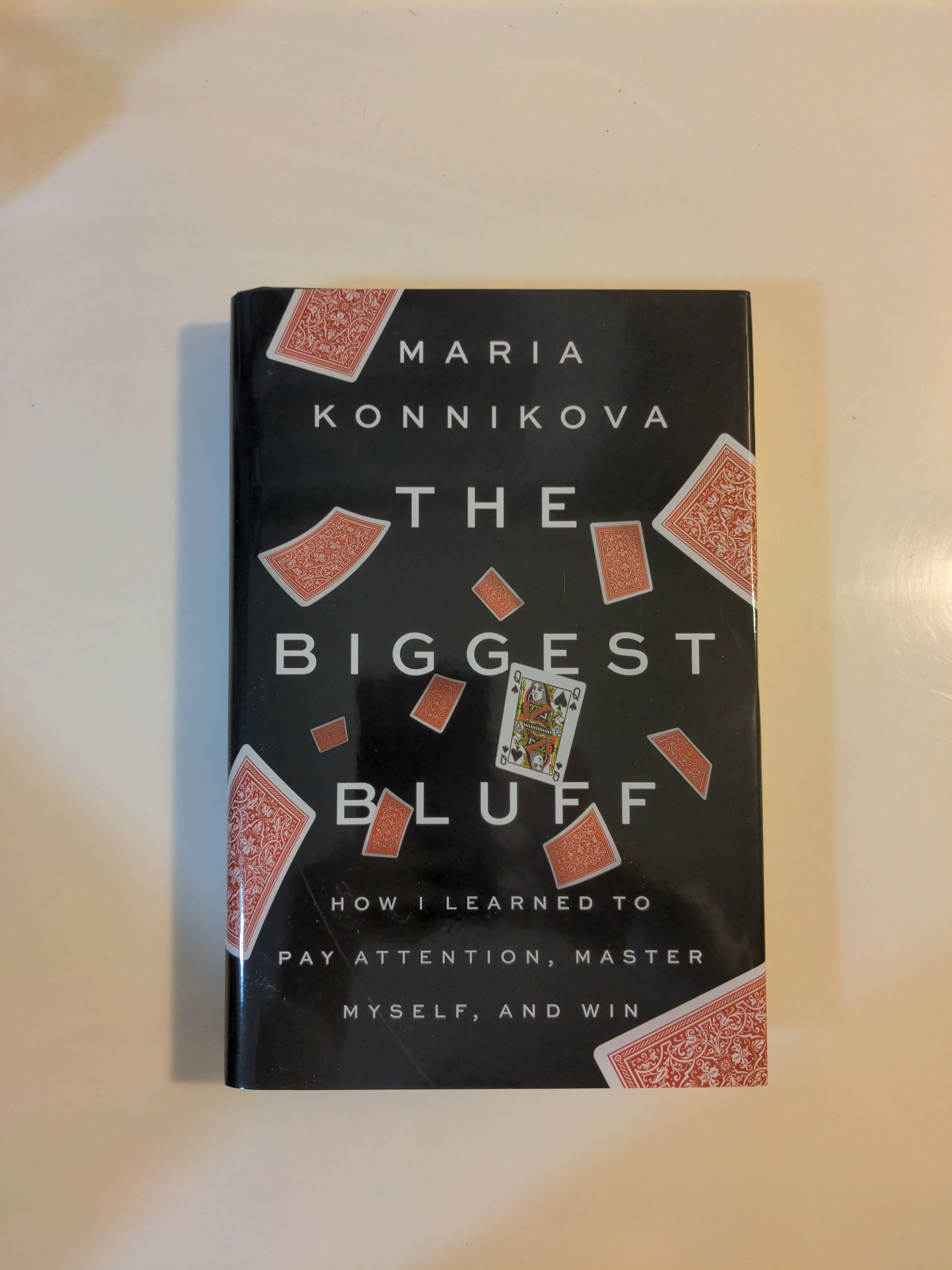 The Biggest Bluff: How I Learned to Pay Attention, Master Myself, and Win [Book]