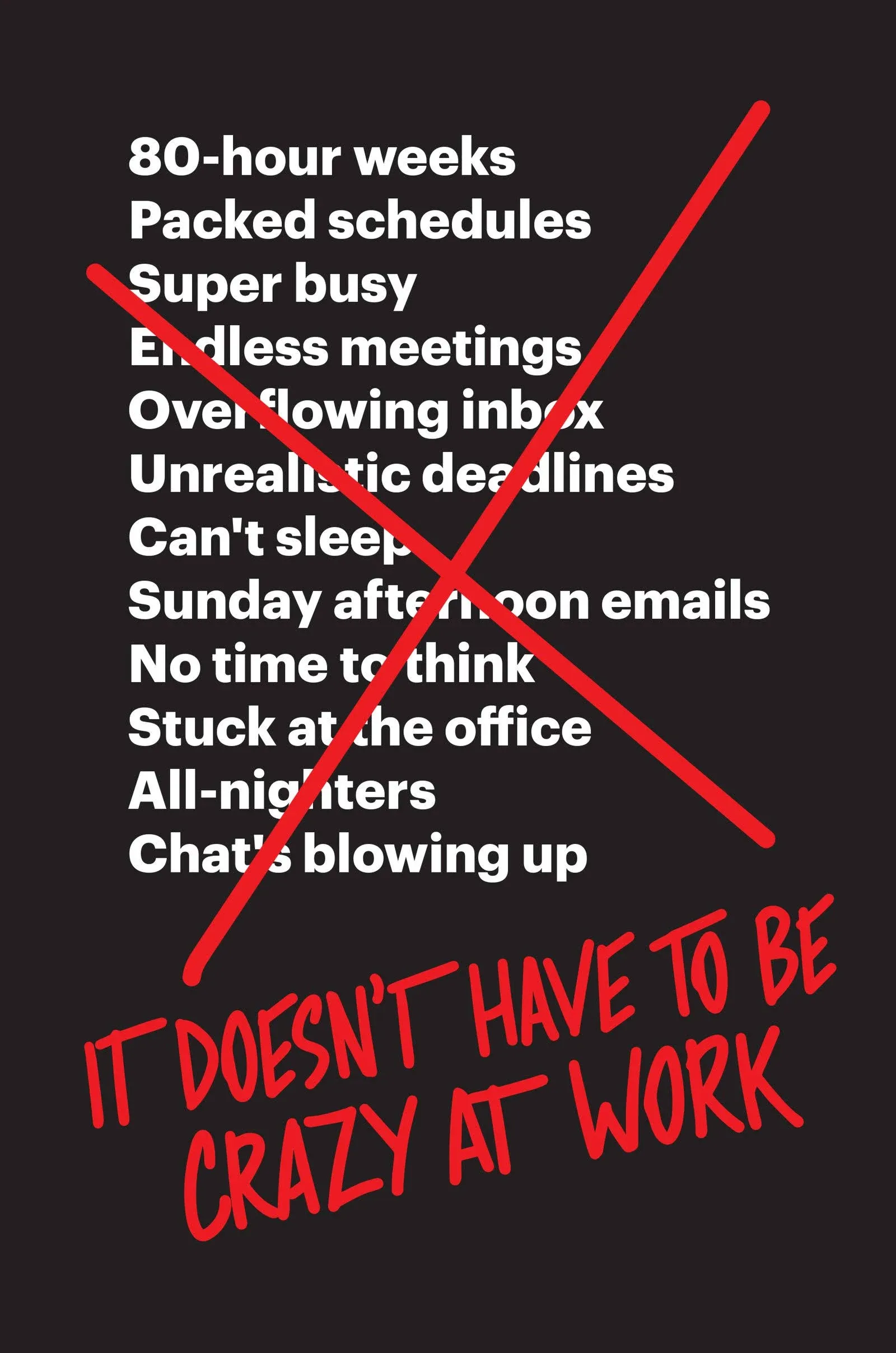 It Doesn't Have to Be Crazy at Work [Book]