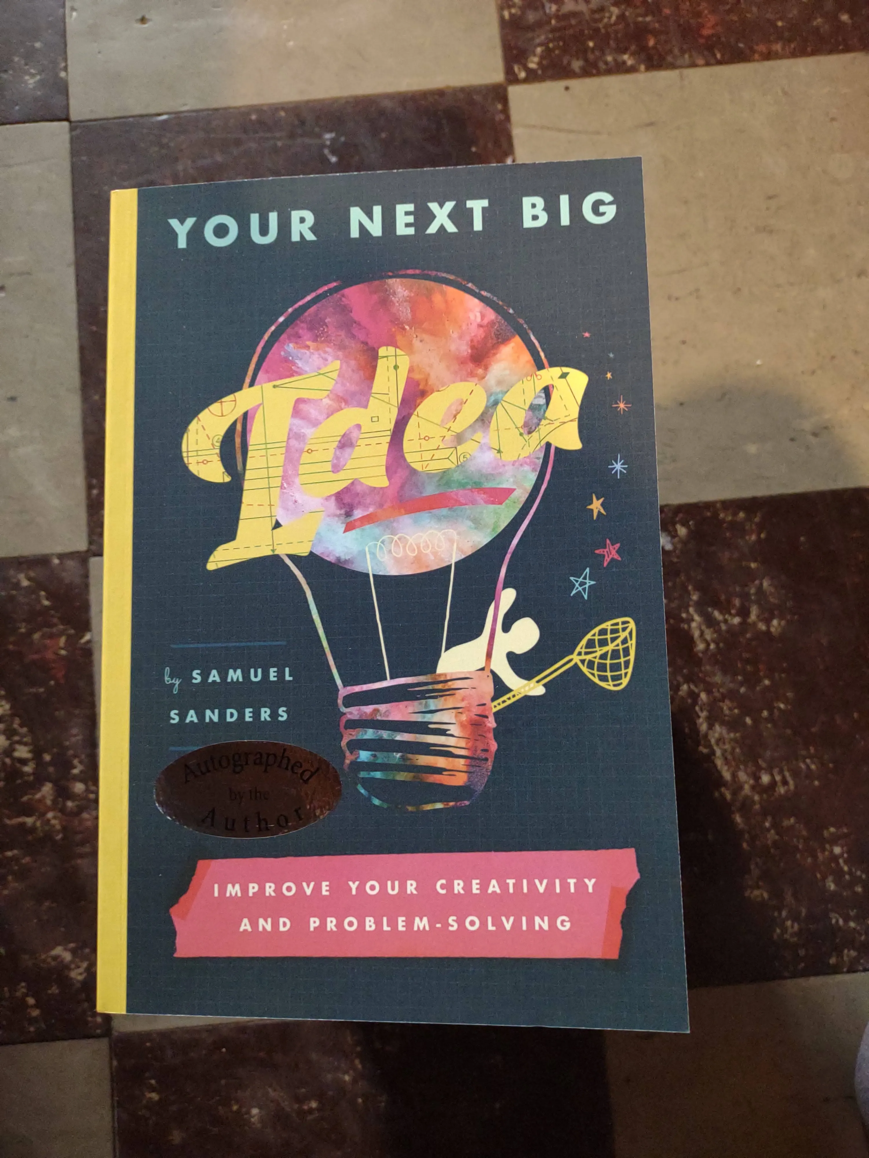 Your Next Big Idea: Improve Your Creativity and Problem-Solving [Book]