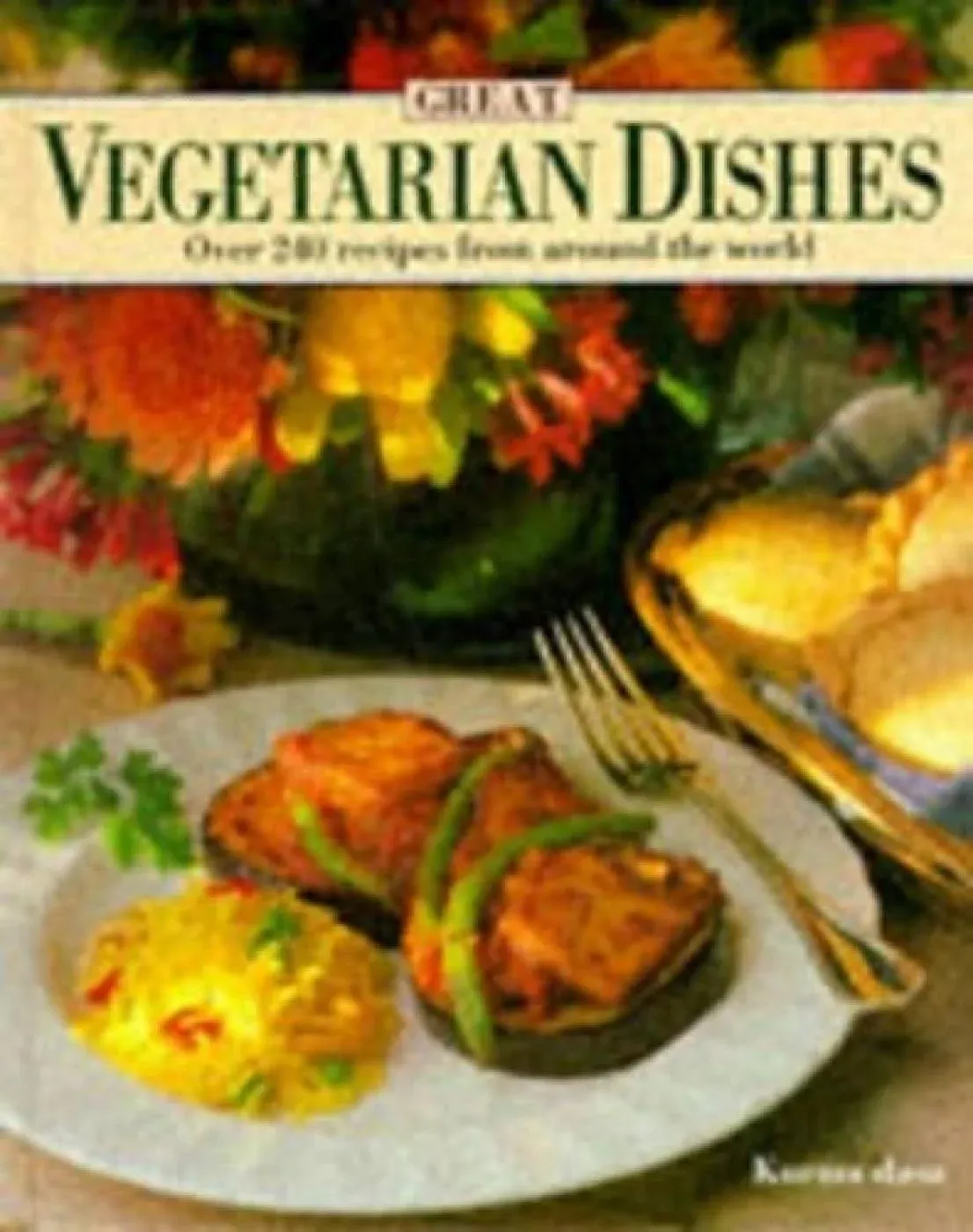 Great Vegetarian Dishes: Over 240 Recipes from Around the World