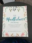 The Mindfulness Journal: Daily Practices, Writing Prompts, and Reflections for Living in the Present Moment [Book]