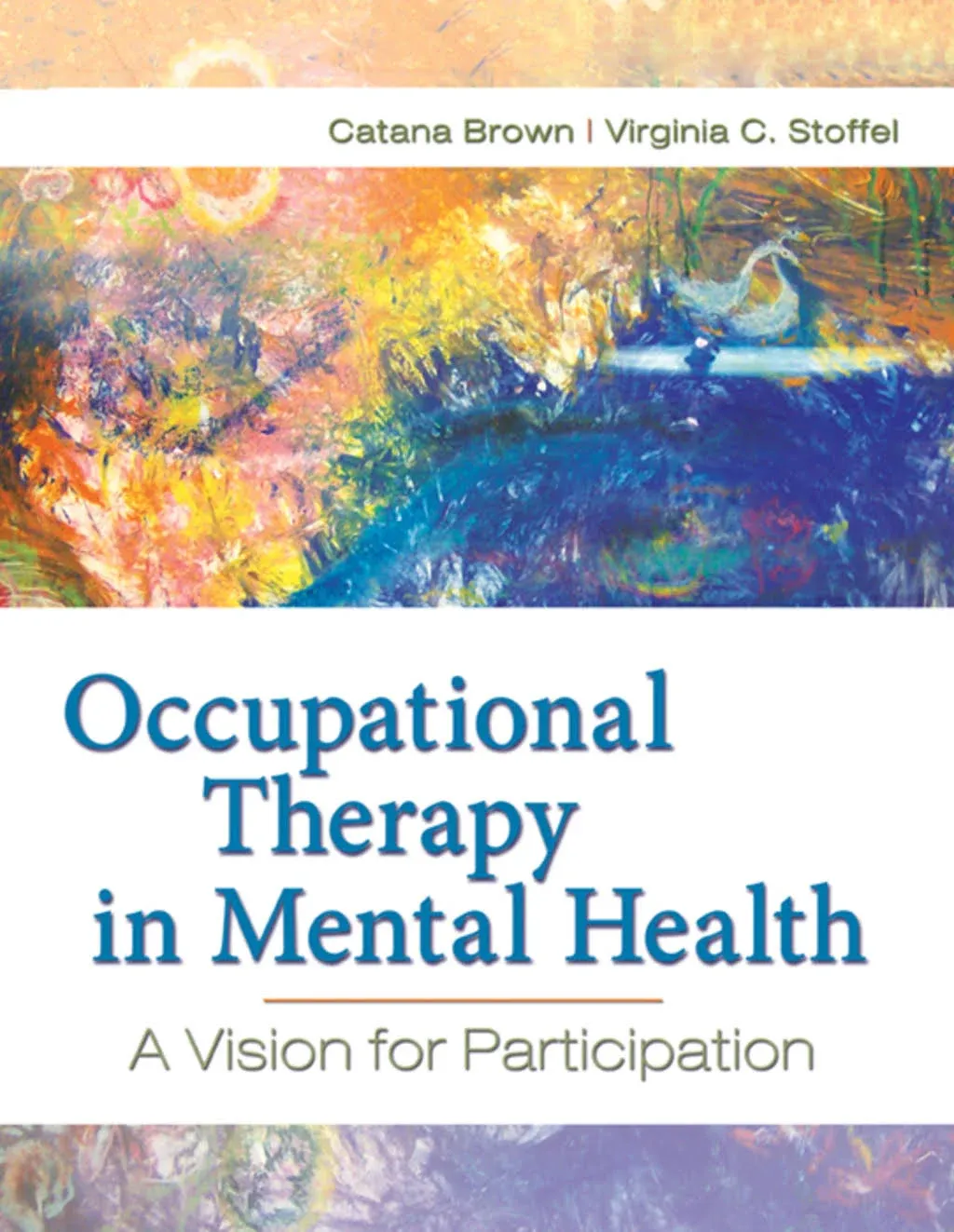 Occupational Therapy in Mental Health: A Vision for Participation