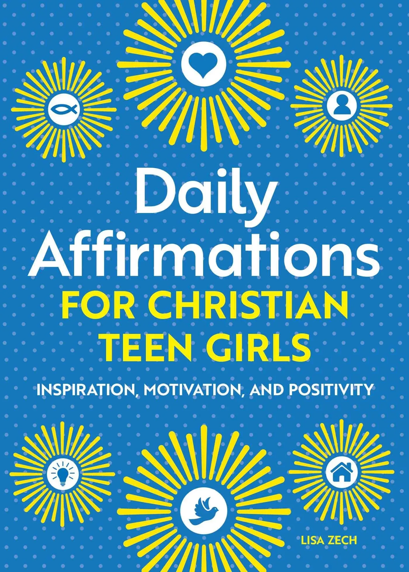 Daily Affirmations for Christian Teen Girls: Inspiration, Motivation, and ...