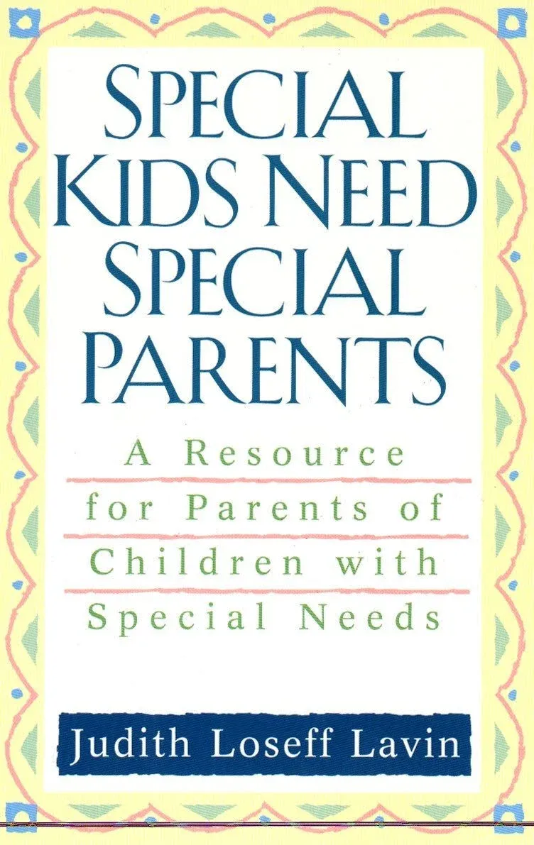 Special Kids Need Special Parents: A Resource for Parents of Children with Special Needs by  Judith Loseff Lavin - Paperback - 2001-03-01 - from Your Online Bookstore (SKU: 0425176622-3-18596037)