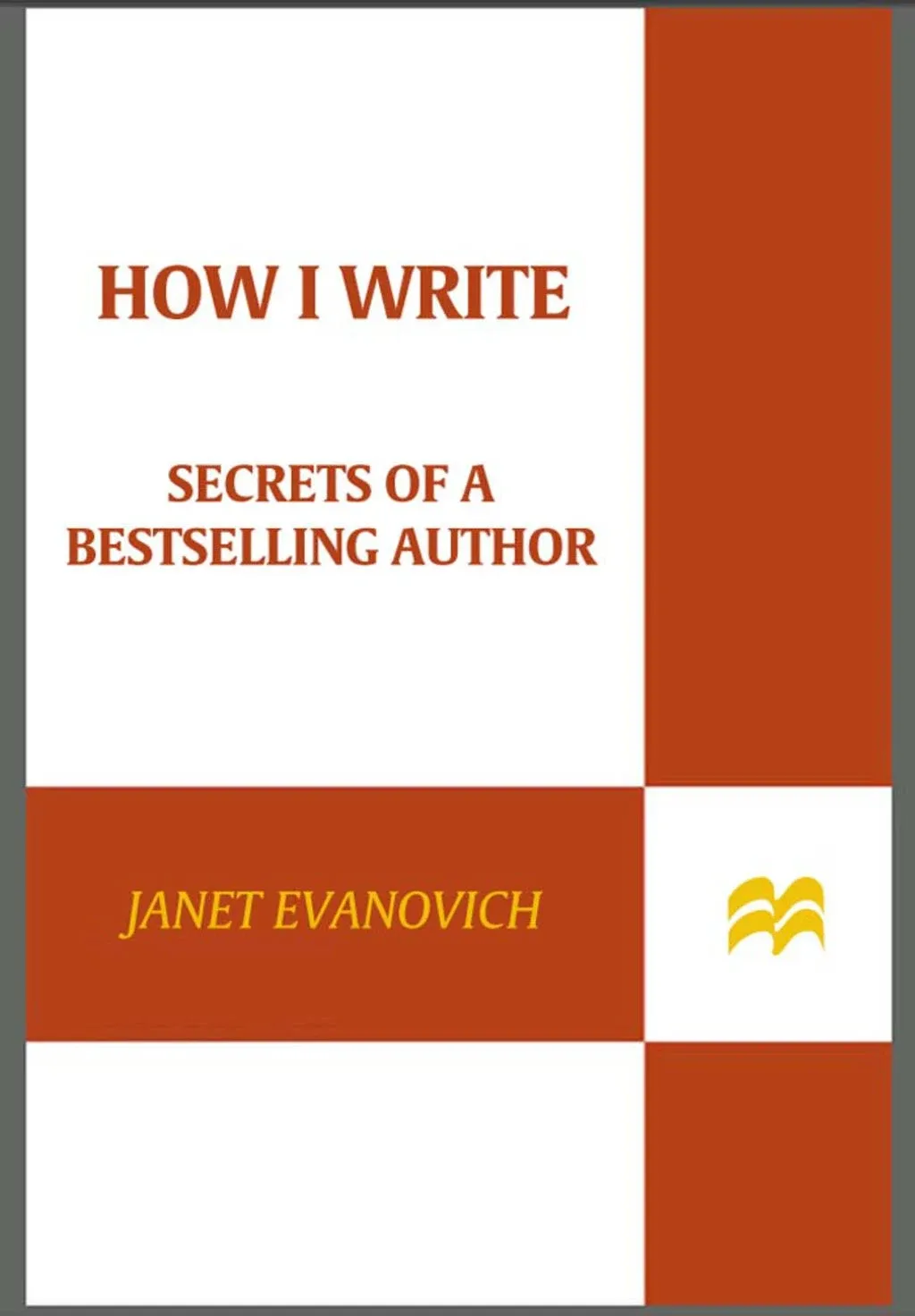 How I Write: Secrets of a Bestselling Author [Book]