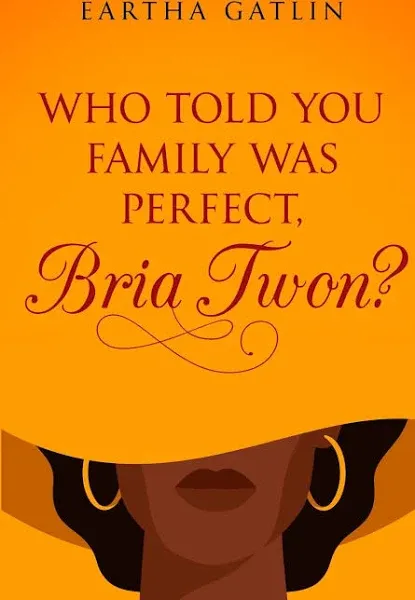 Who Told You Family Was Perfect, Bria Twon?